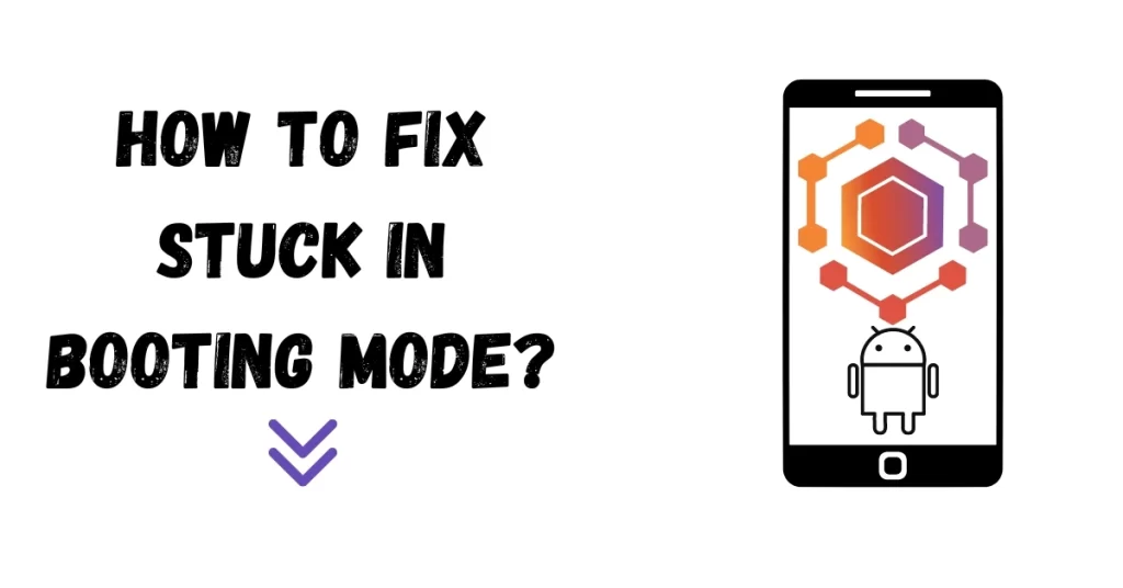 How to fix stuck in booting mode?