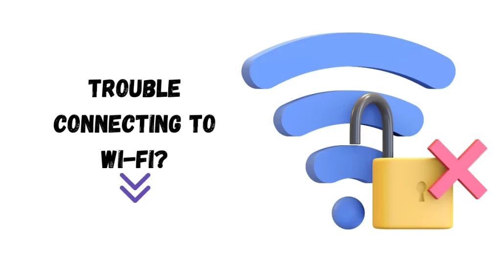 Trouble Connecting to Wi-Fi