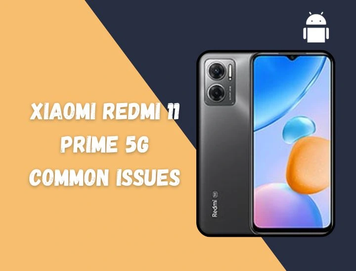 Xiaomi Redmi 11 Prime 5g common Issues
