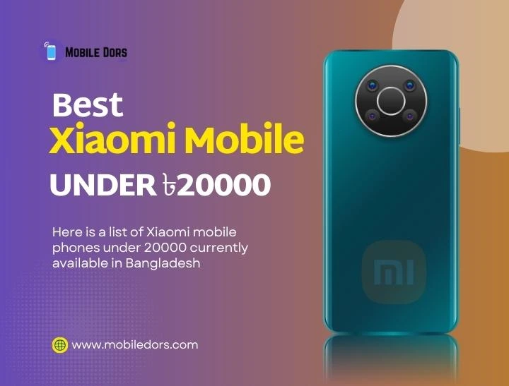 Best Xiaomi Mobile Phone Under 20000 BDT