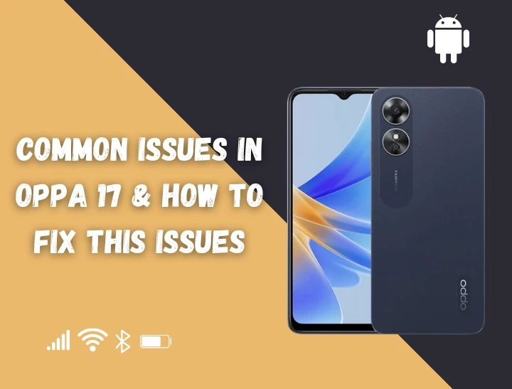 Common Issues in Oppa 17 & How to fix this issues