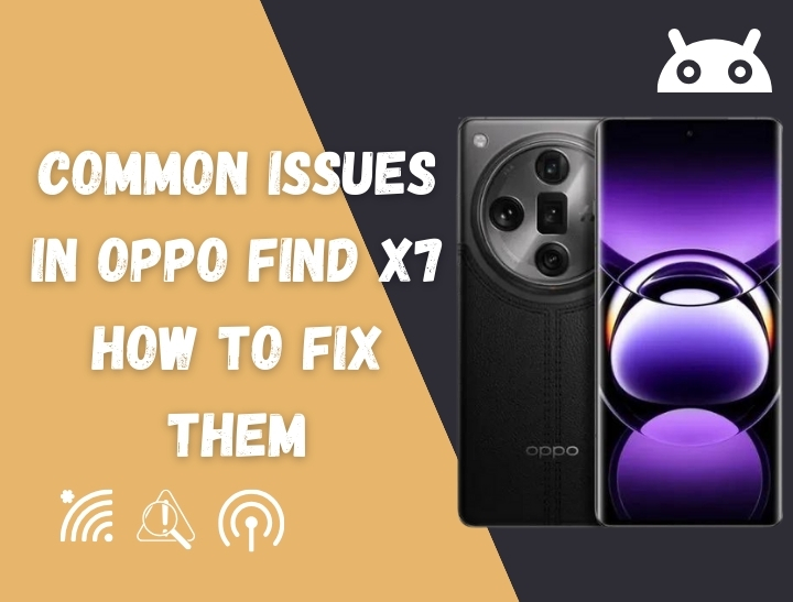 Common Issues in Oppo Find X7 How To Fix Them